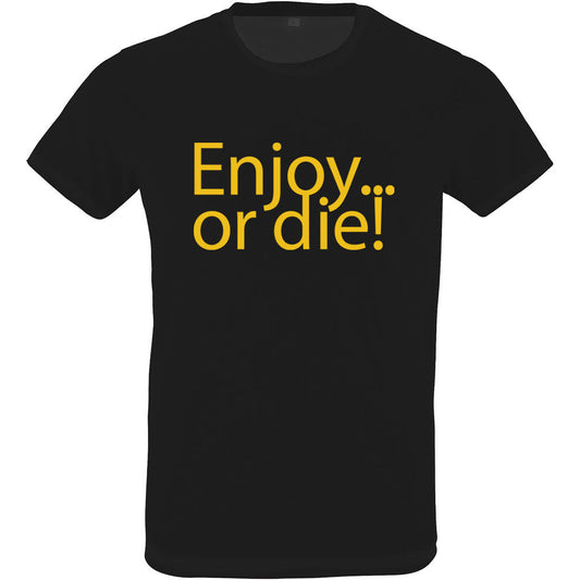 T-Shirt Enjoy... or die!